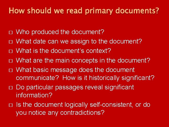 How should we read primary documents? � � � � Who produced the document? How should we read primary documents? � � � � Who produced the document?