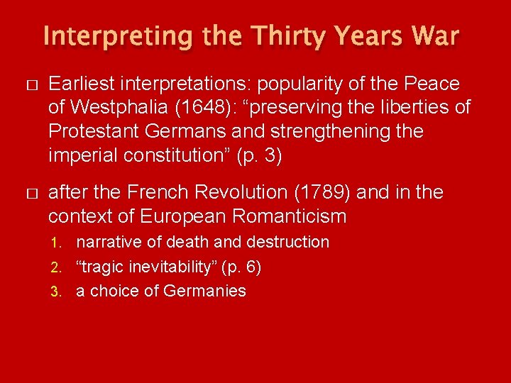 Interpreting the Thirty Years War � Earliest interpretations: popularity of the Peace of Westphalia Interpreting the Thirty Years War � Earliest interpretations: popularity of the Peace of Westphalia