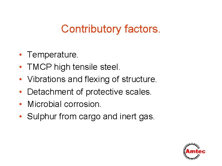 Contributory factors. • • • Temperature. TMCP high tensile steel. Vibrations and flexing of
