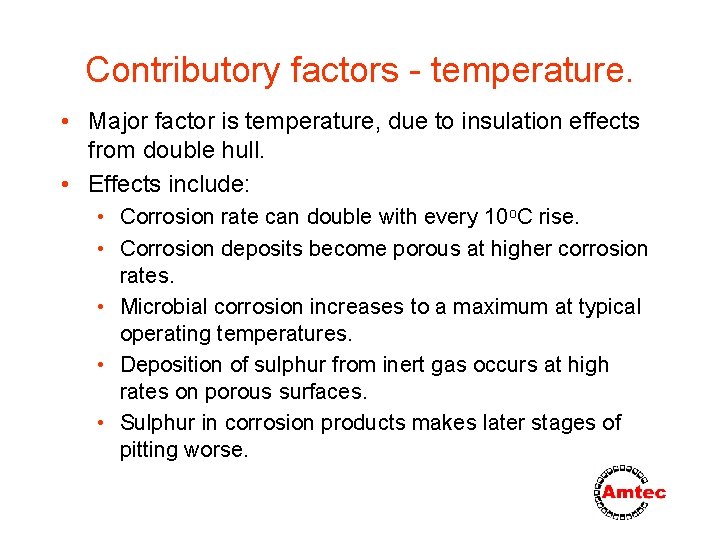 Contributory factors - temperature. • Major factor is temperature, due to insulation effects from