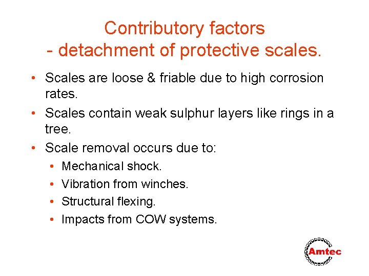 Contributory factors - detachment of protective scales. • Scales are loose & friable due