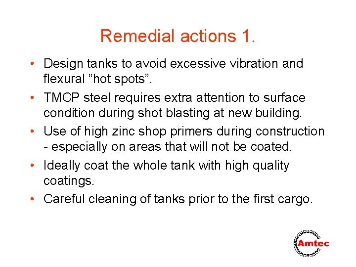 Remedial actions 1. • Design tanks to avoid excessive vibration and flexural “hot spots”.