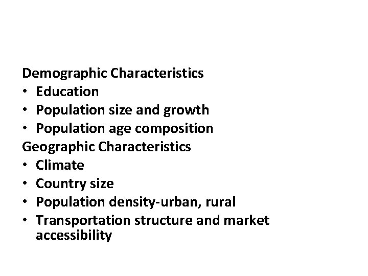Demographic Characteristics • Education • Population size and growth • Population age composition Geographic