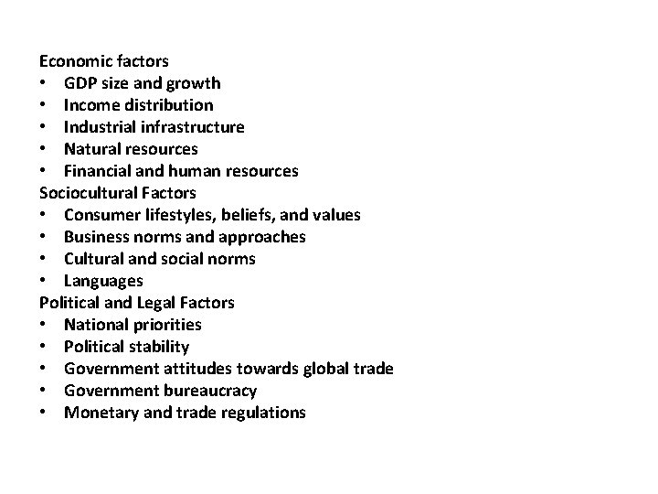 Economic factors • GDP size and growth • Income distribution • Industrial infrastructure •