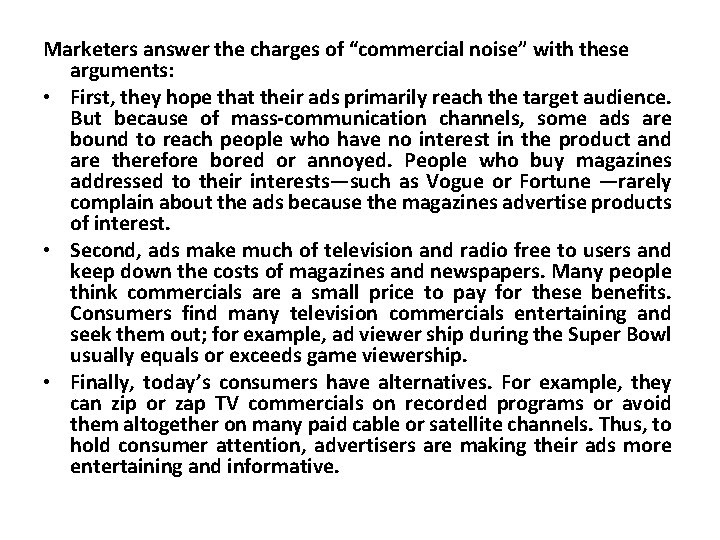 Marketers answer the charges of “commercial noise” with these arguments: • First, they hope