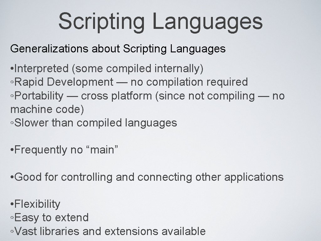 Scripting Languages Generalizations about Scripting Languages • Interpreted (some compiled internally) ◦Rapid Development —