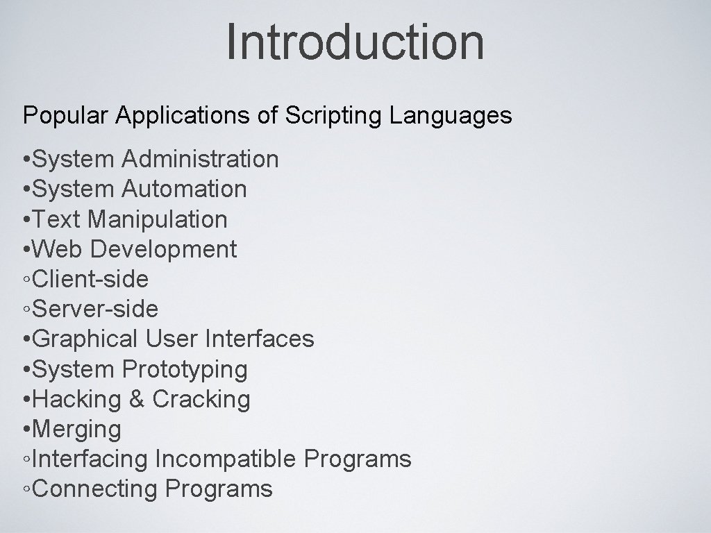 Introduction Popular Applications of Scripting Languages • System Administration • System Automation • Text