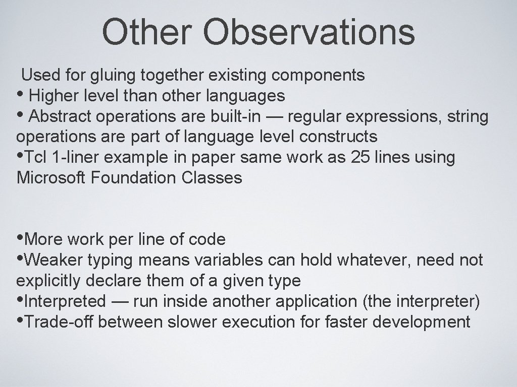 Other Observations Used for gluing together existing components • Higher level than other languages