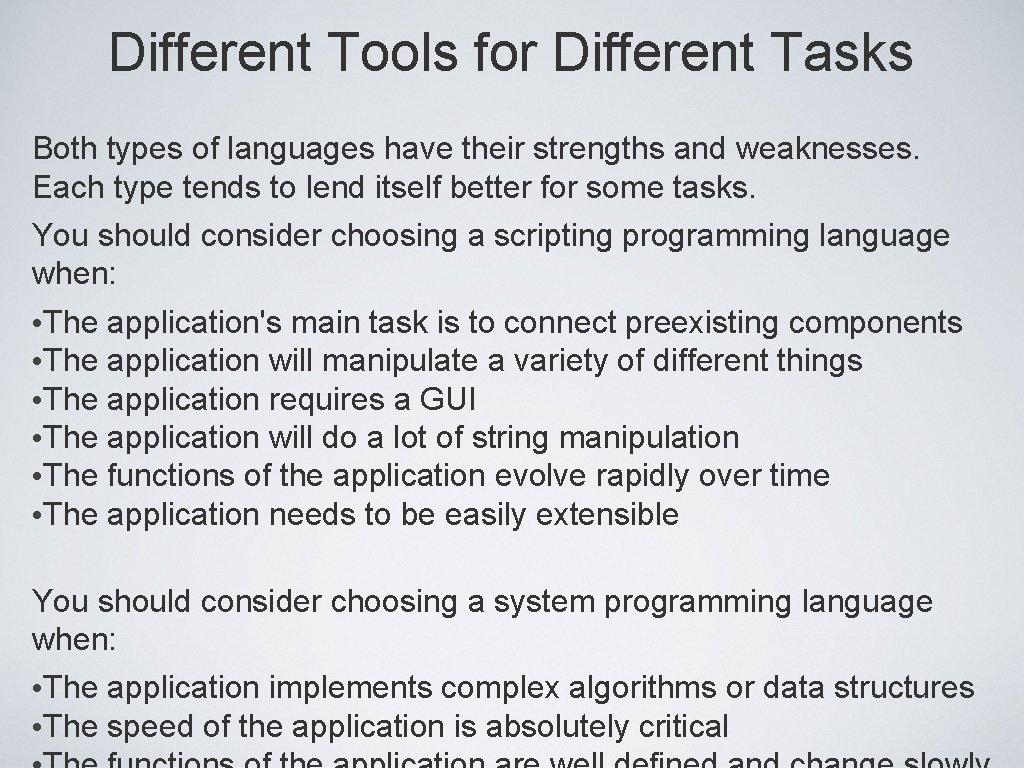 Different Tools for Different Tasks Both types of languages have their strengths and weaknesses.