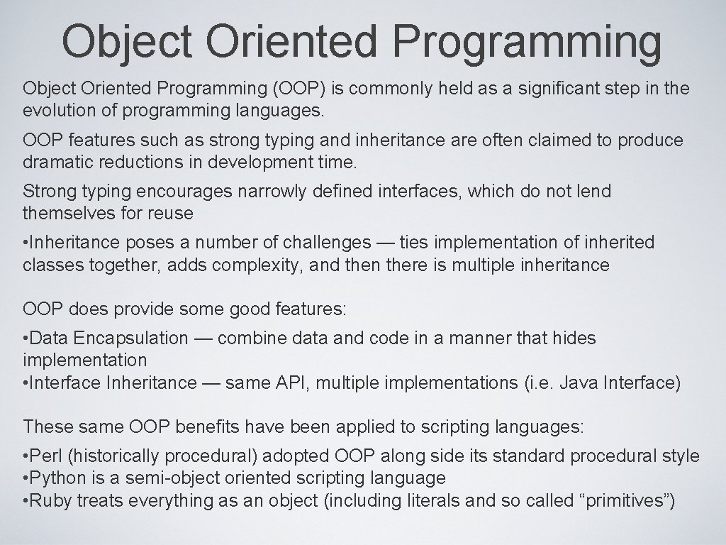 Object Oriented Programming (OOP) is commonly held as a significant step in the evolution
