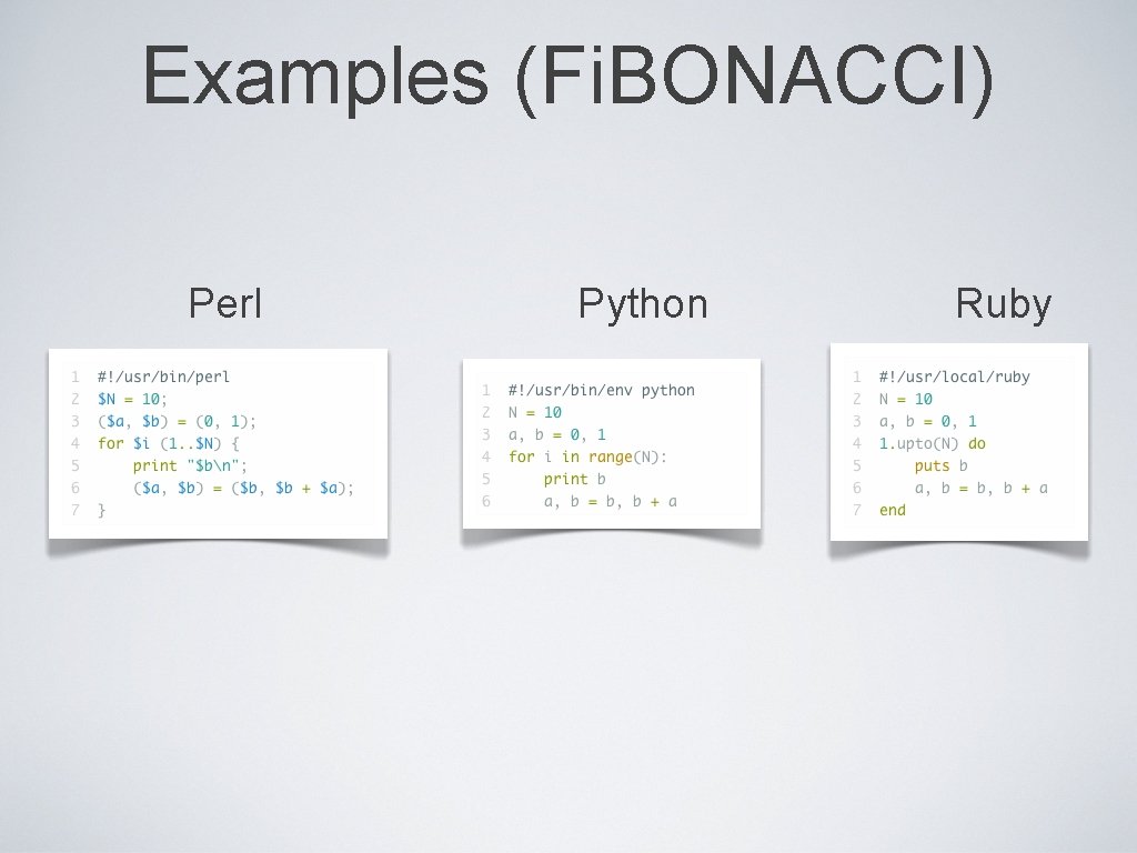 Examples (Fi. BONACCI) Perl Python Ruby 