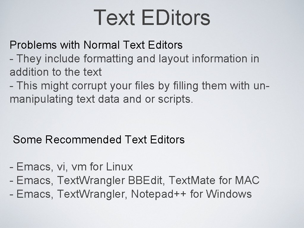 Text EDitors Problems with Normal Text Editors - They include formatting and layout information
