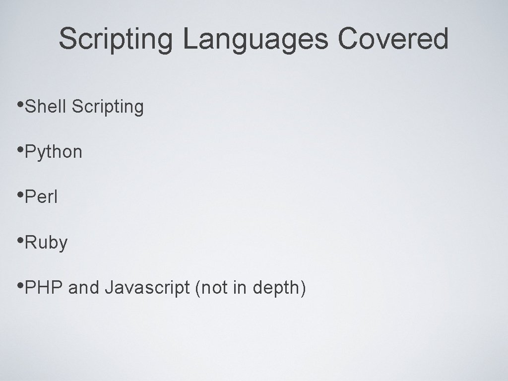 Scripting Languages Covered • Shell Scripting • Python • Perl • Ruby • PHP