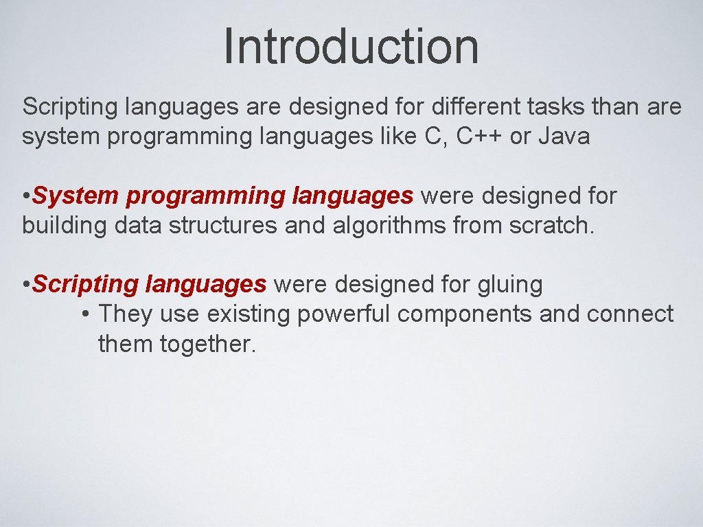 Introduction Scripting languages are designed for different tasks than are system programming languages like