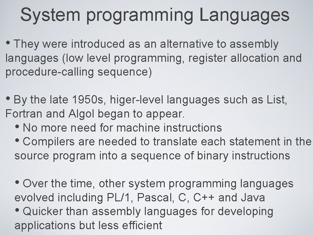 System programming Languages • They were introduced as an alternative to assembly languages (low