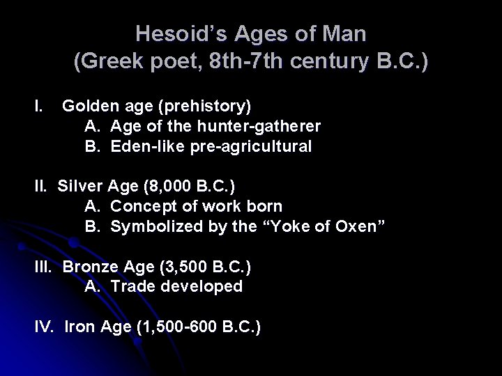 Hesoid’s Ages of Man (Greek poet, 8 th-7 th century B. C. ) I. Hesoid’s Ages of Man (Greek poet, 8 th-7 th century B. C. ) I.