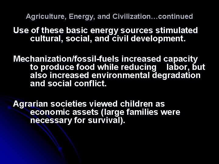 Agriculture, Energy, and Civilization…continued Use of these basic energy sources stimulated cultural, social, and Agriculture, Energy, and Civilization…continued Use of these basic energy sources stimulated cultural, social, and