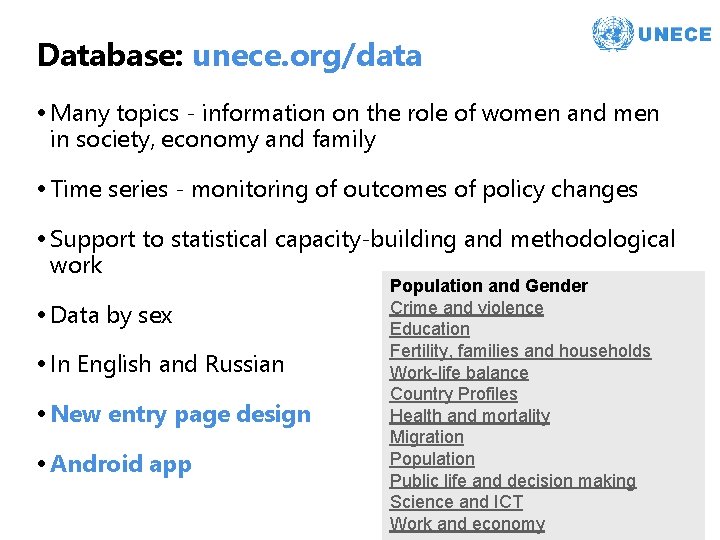 Database: unece. org/data • Many topics - information on the role of women and