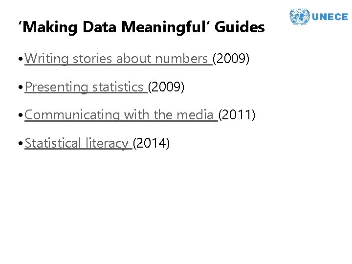 ‘Making Data Meaningful’ Guides • Writing stories about numbers (2009) • Presenting statistics (2009)