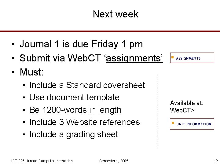 Next week • Journal 1 is due Friday 1 pm • Submit via Web.