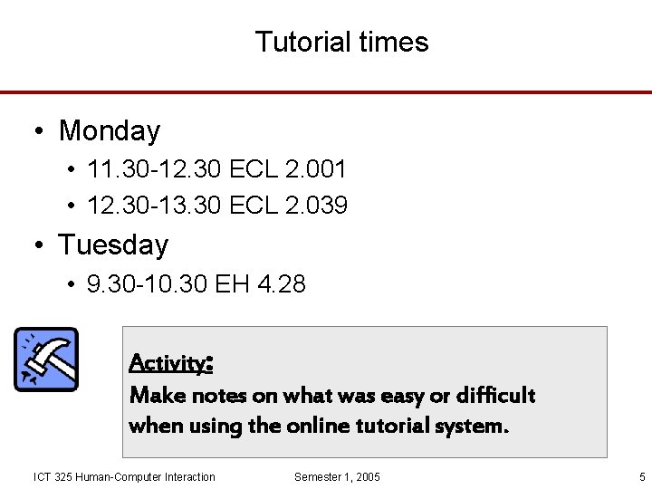 Tutorial times • Monday • 11. 30 -12. 30 ECL 2. 001 • 12.