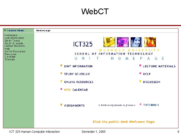 Web. CT ICT 325 Human-Computer Interaction Semester 1, 2005 8 