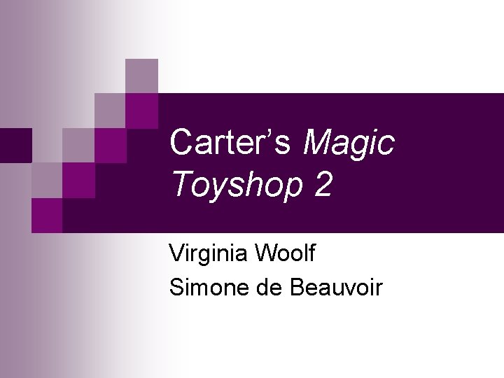 Carter’s Magic Toyshop 2 Virginia Woolf Simone de Beauvoir 