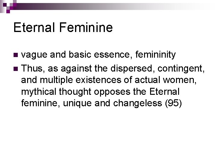 Eternal Feminine vague and basic essence, femininity n Thus, as against the dispersed, contingent,