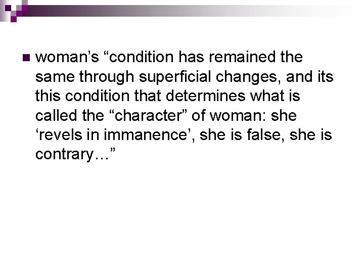 n woman’s “condition has remained the same through superficial changes, and its this condition