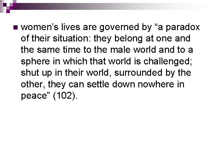 n women’s lives are governed by “a paradox of their situation: they belong at