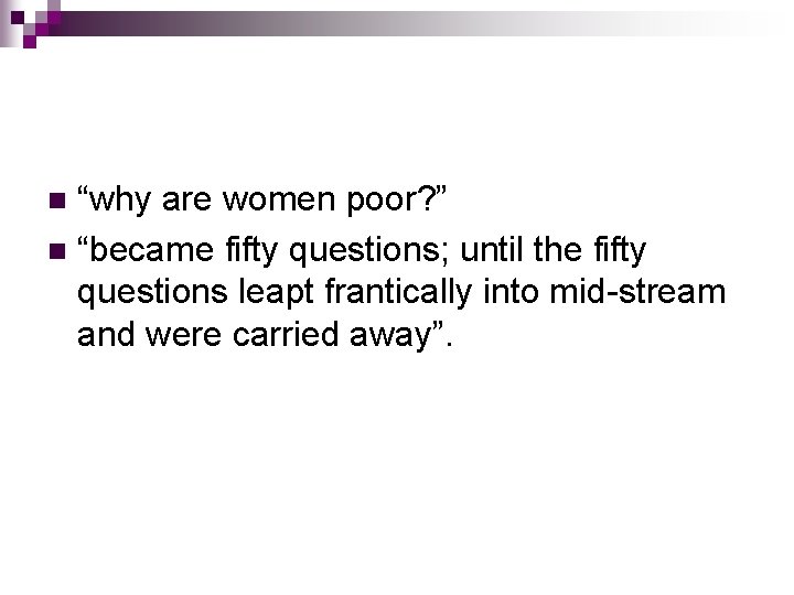 “why are women poor? ” n “became fifty questions; until the fifty questions leapt