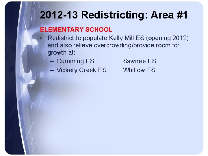 2012 -13 Redistricting: Area #1 ELEMENTARY SCHOOL • Redistrict to populate Kelly Mill ES