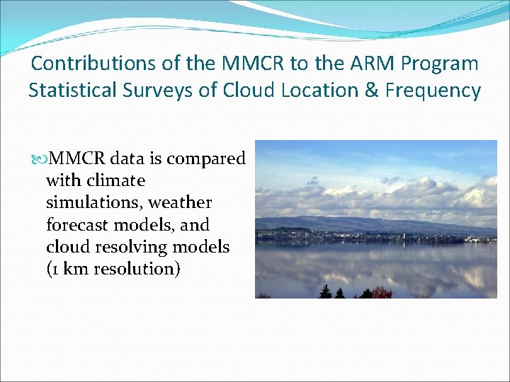 Contributions of the MMCR to the ARM Program Statistical Surveys of Cloud Location &