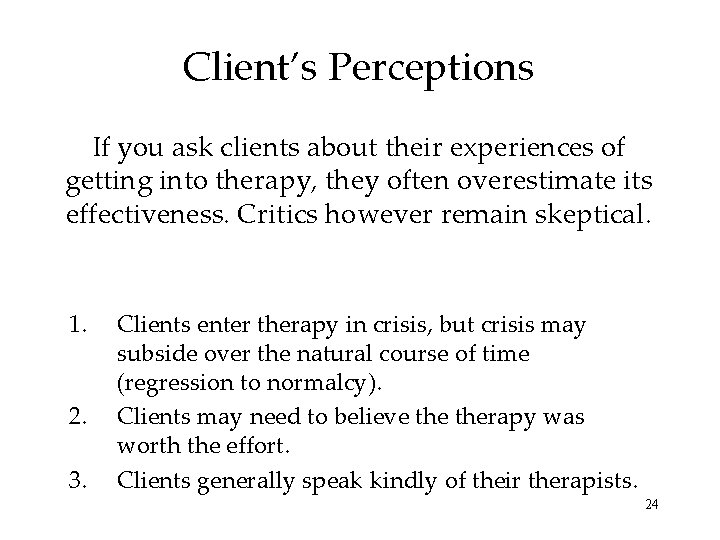 Client’s Perceptions If you ask clients about their experiences of getting into therapy, they