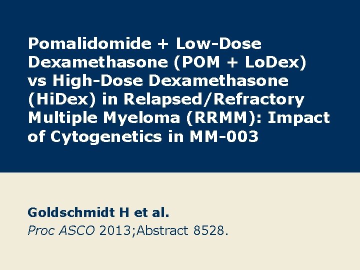 Pomalidomide + Low-Dose Dexamethasone (POM + Lo. Dex) vs High-Dose Dexamethasone (Hi. Dex) in