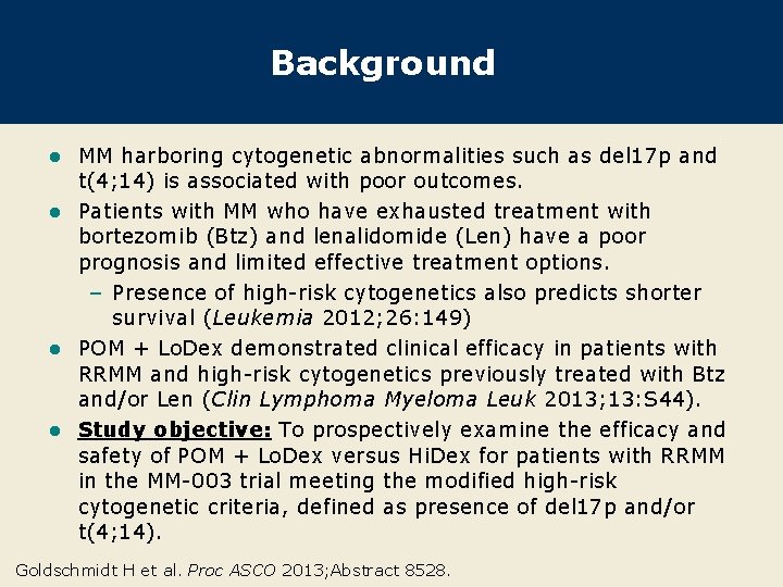 Background MM harboring cytogenetic abnormalities such as del 17 p and t(4; 14) is