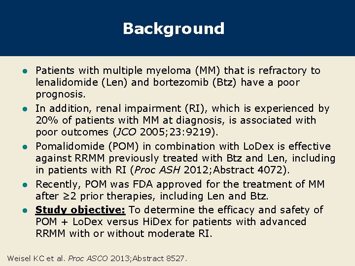 Background l l l Patients with multiple myeloma (MM) that is refractory to lenalidomide