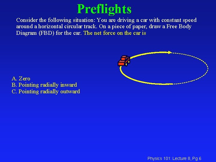 Preflights Consider the following situation: You are driving a car with constant speed around