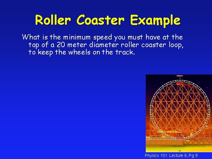 Roller Coaster Example What is the minimum speed you must have at the top