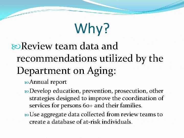Why? Review team data and recommendations utilized by the Department on Aging: Annual report
