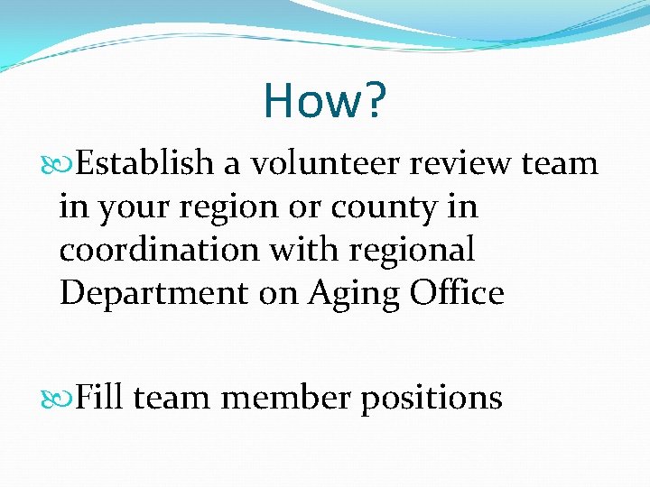 How? Establish a volunteer review team in your region or county in coordination with