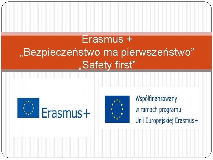 Erasmus + „Bezpieczeństwo ma pierwszeństwo” „Safety first” 