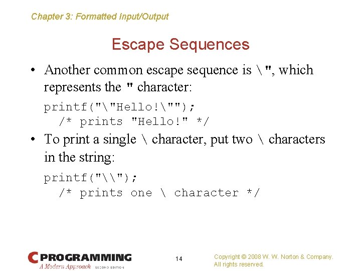 Chapter 3: Formatted Input/Output Escape Sequences • Another common escape sequence is ", which