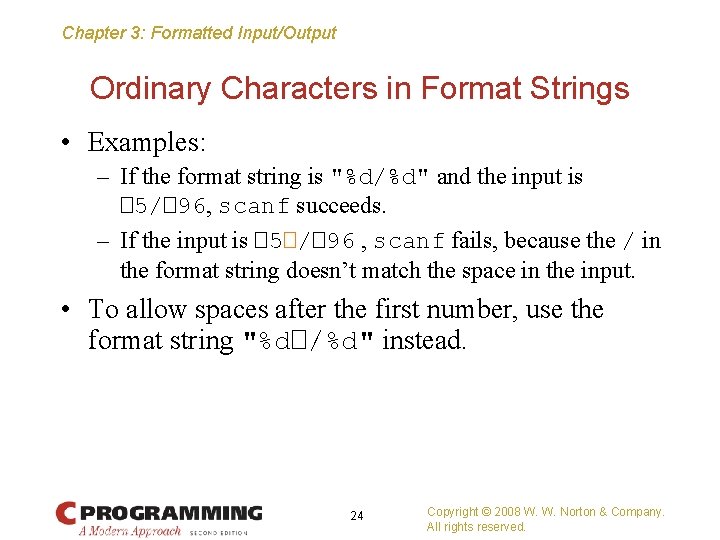 Chapter 3: Formatted Input/Output Ordinary Characters in Format Strings • Examples: – If the