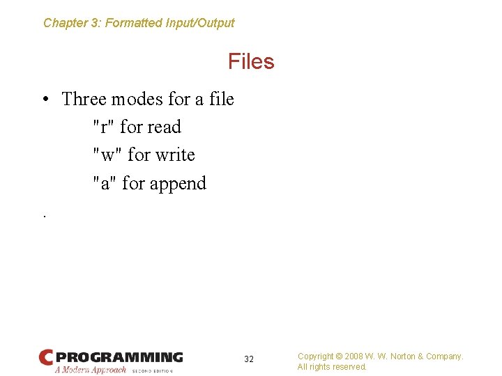 Chapter 3: Formatted Input/Output Files • Three modes for a file "r" for read