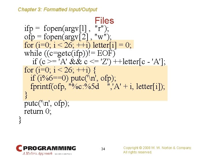 Chapter 3: Formatted Input/Output Files } ifp = fopen(argv[l] , "r"); ofp = fopen(argv[2]