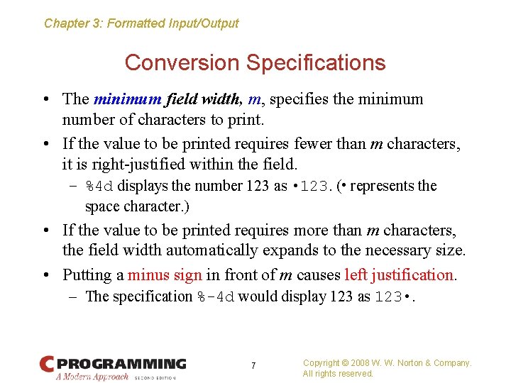 Chapter 3: Formatted Input/Output Conversion Specifications • The minimum field width, m, specifies the