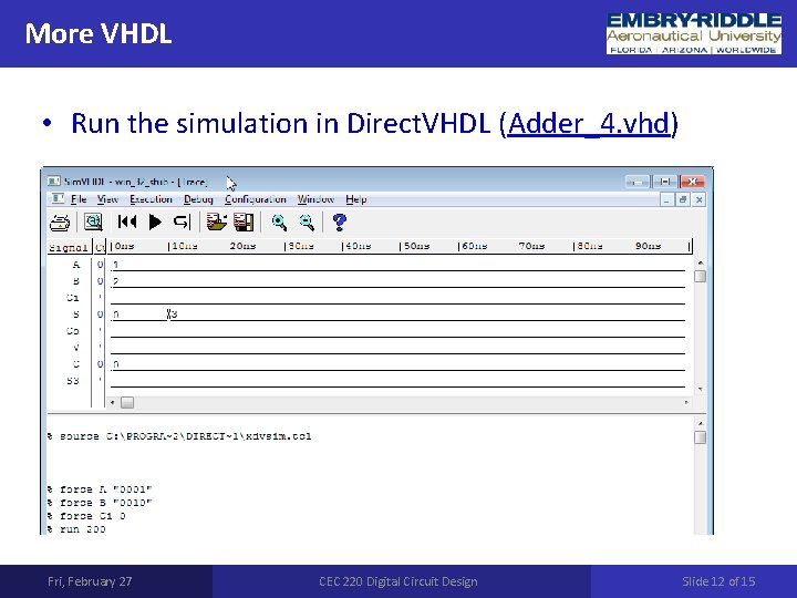 More VHDL • Run the simulation in Direct. VHDL (Adder_4. vhd) Fri, February 27 More VHDL • Run the simulation in Direct. VHDL (Adder_4. vhd) Fri, February 27