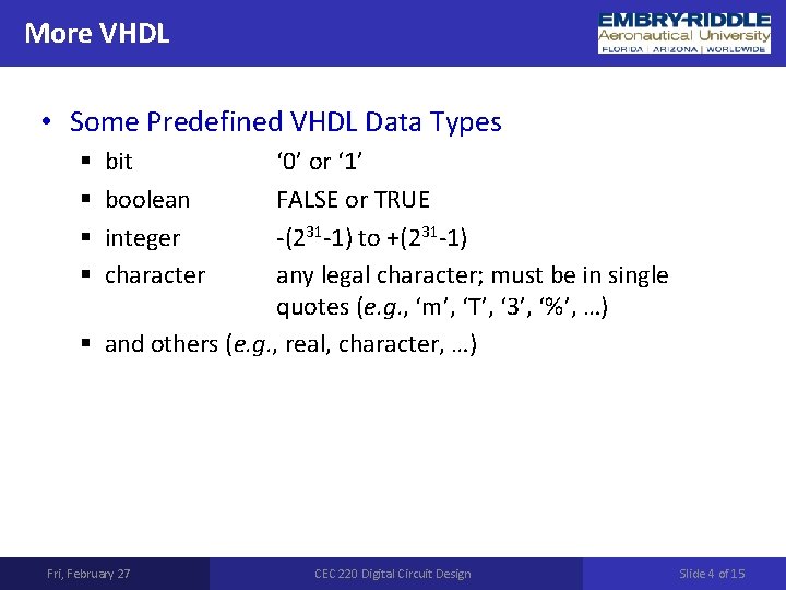 More VHDL • Some Predefined VHDL Data Types ‘ 0’ or ‘ 1’ FALSE More VHDL • Some Predefined VHDL Data Types ‘ 0’ or ‘ 1’ FALSE