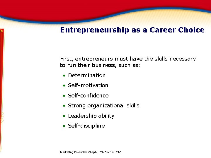 Entrepreneurship as a Career Choice First, entrepreneurs must have the skills necessary to run